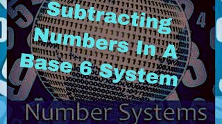 Number Systems: Base 6 Subtraction