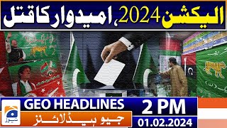 Geo Headlines 2 PM | Election 2024 | 1st February 2024
