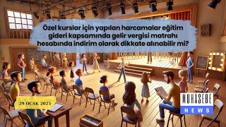 Özel kurs harcamaları gelir vergisi matrahında eğitim gideri olarak indirime tabi midir?