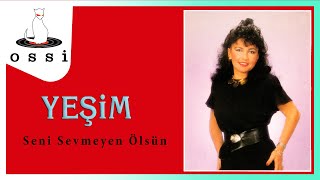 Yeşim - Seni Sevmeyen Ölsün