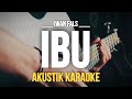 Ibu - Iwan Fals [A] Akustik Karaoke