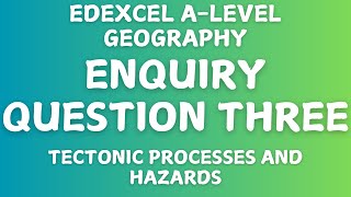 Edexcel A-Level Geography - Tectonic Processes and Hazards - EQ3