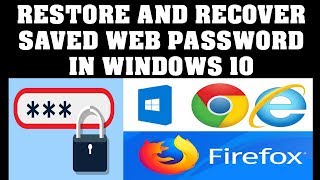 Restore,Reveal and Recover saved password in windows 10
