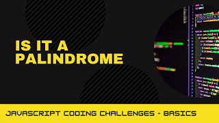 JavaScript Coding Challenge - Is it a palindrome