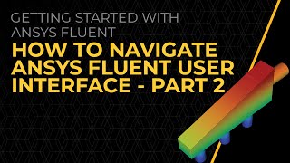 How to Navigate Ansys Fluent User Interface — Lesson 4 (Part-2)