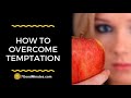 How To Overcome Temptation