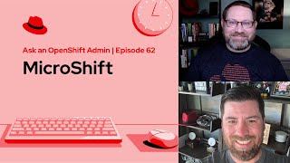 Ask an OpenShift Admin (Ep 62) | MicroShift