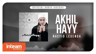 Akhil Hayy - Nasyid Legenda (Official Audio Jukebox)