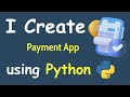 I CREATE PAYMENT APP USING PYTHON & LEARN PYTHON BY BUILDING SIMPLE PROJECTS