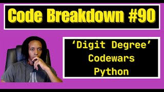 Code Breakdown #90 - Digit Degree - Python - Codewars