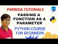 L 45: PASSING A FUNCTION AS A PARAMETER IN PYTHON | PYTHON COURSE FOR BEGINNERS