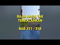 311 - 315 RAJA NAGA TAK TERKALAHKAN