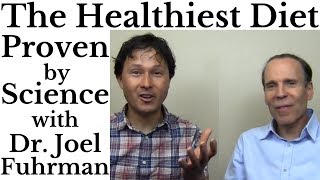 Healthiest Diet Proven by Science with Dr. Joel Fuhrman