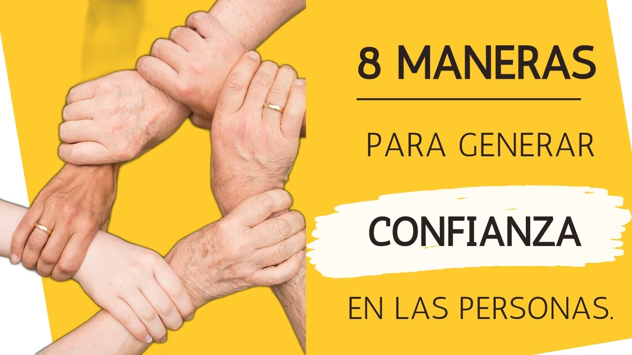 8 Maneras Para Generar Confianza En Las Personas - YouTube