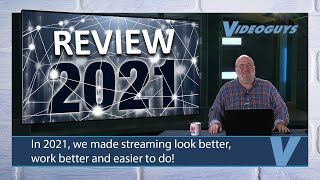 2021 Technology Review: ​ We Made Streaming Look Better, Work Better and Easier to Do!