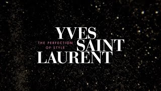 Yves Saint Laurent: The Perfection of Style