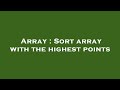 Array : Sort array with the highest points
