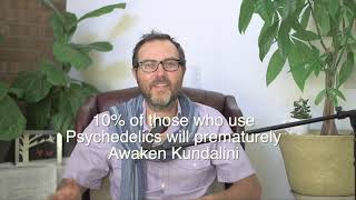 Psychedelics and Kundalini Awakening. Unexpected Confusion or Grace?  Pt.2 of kundalini kriyas video