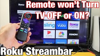 Roku Streambar Remote won't Turn TV OFF/ON?