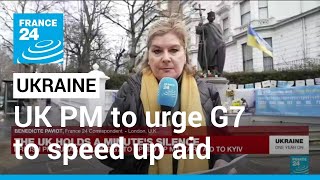British PM to urge G7 to speed up military aid to Kyiv • FRANCE 24 English