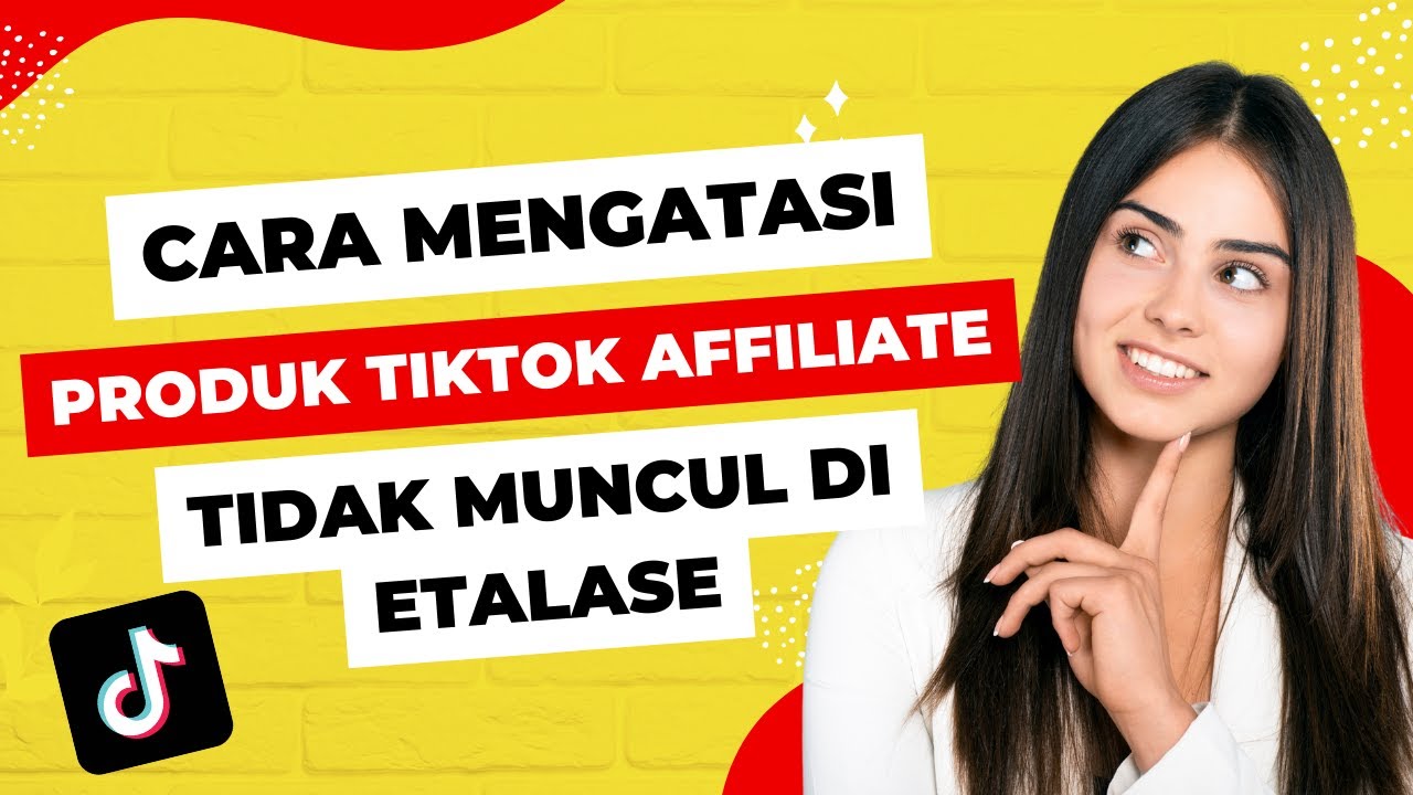 Cara Menambahkan Produk Tiktok Affiliate Yang Tidak Muncul Di Etalase ...