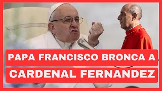 Papa Frnacisco echa una buena reprimenda al Cardenal Fernandez publicamente por Fiducia Supplicans