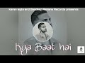KYA BAAT HAI | Karan Aujla (Official Video)| Desi Crew | Rehaan Records | Latest Punjabi song 2020