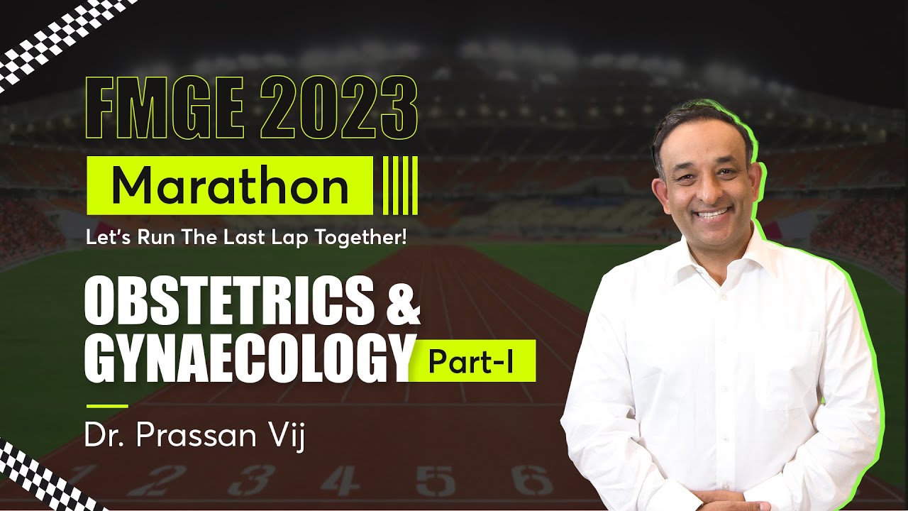 Fmge 2023 Marathon Obstetrics And Gynaecology Part 1 By Dr Prassan