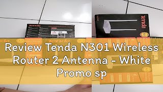 Review Tenda N301 Wireless Router 2 Antenna - White Promo spesial