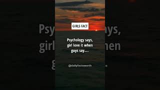 Girl love it when guys say.... Girls Fact #shorts #psychologyfacts #subscribe