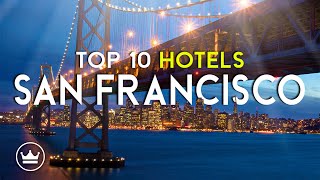 The Top 10 BEST Hotels in San Francisco, USA (2024)