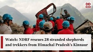 Watch: NDRF rescues 28 stranded shepherds and trekkers from Himachal Pradesh's Kinnaur