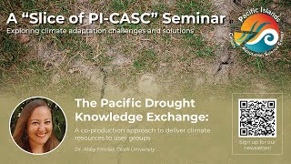 A Slice of PI-CASC Seminar: The Pacific Drought Knowledge Exchange