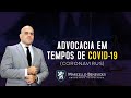 Advocacia em tempos de Coronavírus (Covid-19) - Como auxiliar a população nesse momento?