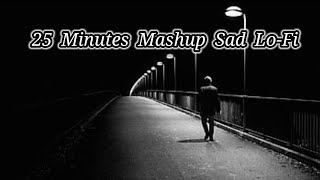 25_min love_In Pain_Mashup_Sad Songs | Lofi breakup Mashup 2023 || Alone_Sad_Jukebox
