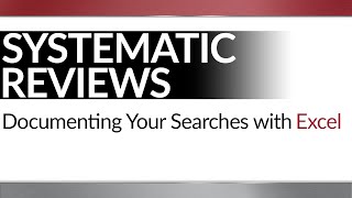 Documenting Your Systematic Review Searches with Excel