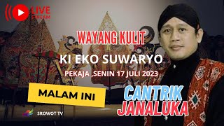 LIVE...Wayang Kulit Ki Dalang Eko Suwaryo Lakon CANTRIK JANALUKA || Pekaja,17 Juli 2023