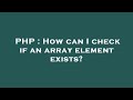 PHP : How can I check if an array element exists?