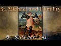 St. Michael and Humility  - SSPX Sermons