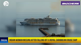 #midday_update : Indian woman goes missing after falling off a Royal Caribbean cruise ship