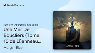 Une Mer De Boucliers (Tome 10 de L’anneau du… de Morgan Rice · Extrait du livre audio