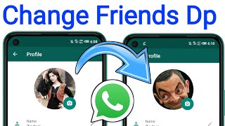 How to Change Friends WhatsApp Profile pictire - Kisi Ki WhatsApp Dp Kaise Change Kare