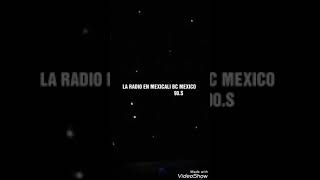 ESTACIONES DE RADIO EN MEXICALI BC   mexico  90.S