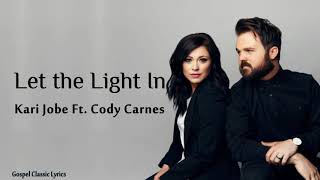 Kari Jobe - Let The Light In ft. Cody Carnes |Lyric Video |