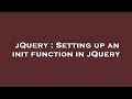 jQuery : Setting up an init function in jQuery