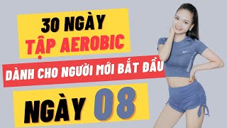 30 NGÀY TẬP AEROBIC CHO NGƯỜI MỚI BẮT ĐẦU - NGÀY 8 |OANH NGUYỄN