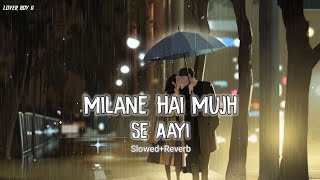 Milne Hai Mujhse Aayi - Lofi (Slowed + Reverb) | Arijit Singh | Lover Boy G