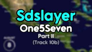 Sdslayer - One5Seven Part II