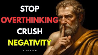 7 Stoic Rules to Stop Overthinking and Crush Negative Thinking | Stoicism