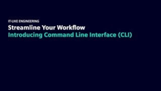 IT-Like Engineering Part 9 - Streamline your Workflow: Introducing Command Line Interface (CLI)